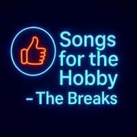 Songs for the Hobby - The Breaks