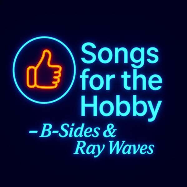 Cover art for Songs for the Hobby - B-Sides and Ray Waves